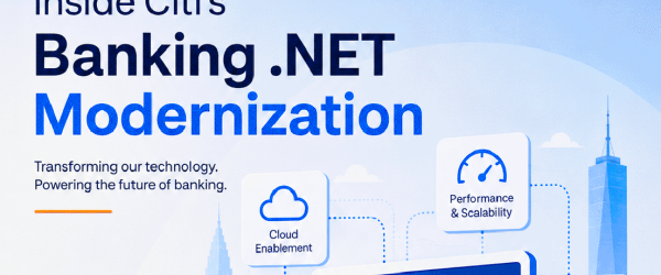 Inside Citi's Banking .NET Modernization and Process Automation